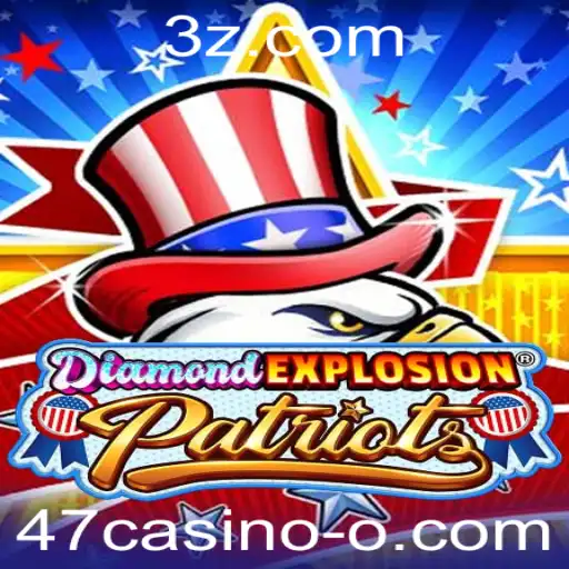 DiamondExplosionPatriots: Descubra o Jogo Revolucionário do 47casino