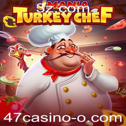 Explorando o Mundo de JManiaTurkeyChef e a Palavra-chave 47casino