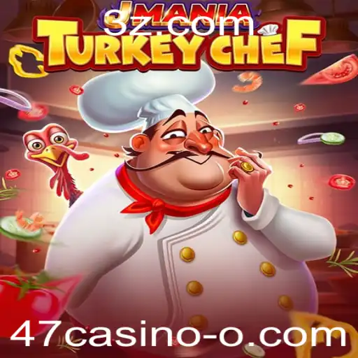 Explorando o Mundo de JManiaTurkeyChef e a Palavra-chave 47casino