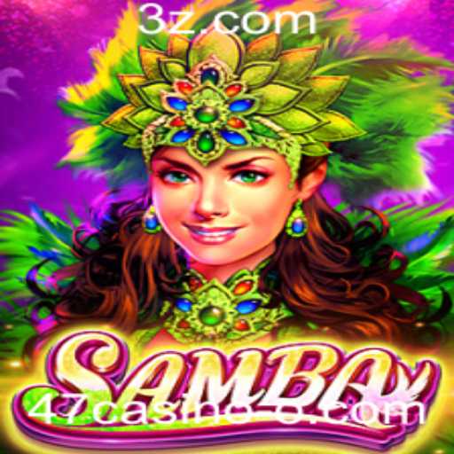 Descubra o Empolgante Mundo de Samba no 47casino